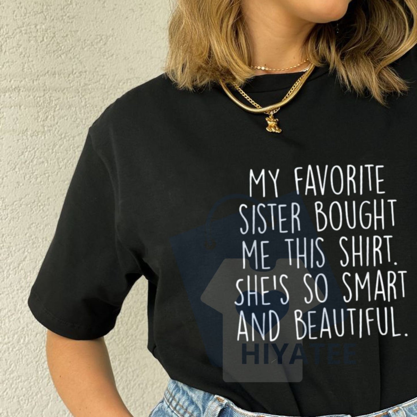 "My Favorite Sister Bought Me This" Funny Brother Gift T-Shirt – 100% Cotton - Hiyatee