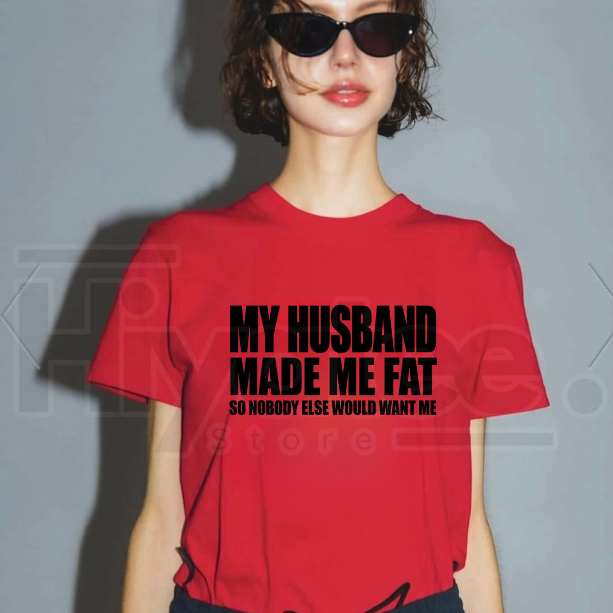 My Husband Made Me Fat So Nobody Else Would Want Me T-Shirt – Funny Married Life Graphic Tee. - Hiyatee