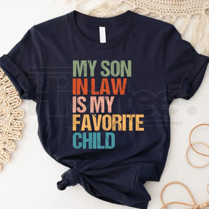 "My Son In Law Is My Favorite Child" – Funny Retro Family Humor Top - Hiyatee