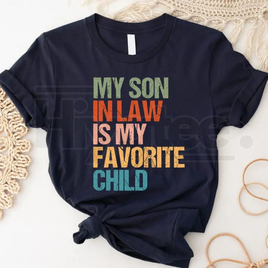 "My Son In Law Is My Favorite Child" – Funny Retro Family Humor Top - Hiyatee