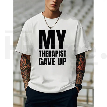 "My Therapist Gave Up" – Bold Funny Sarcastic Mental Health Graphic - Hiyatee