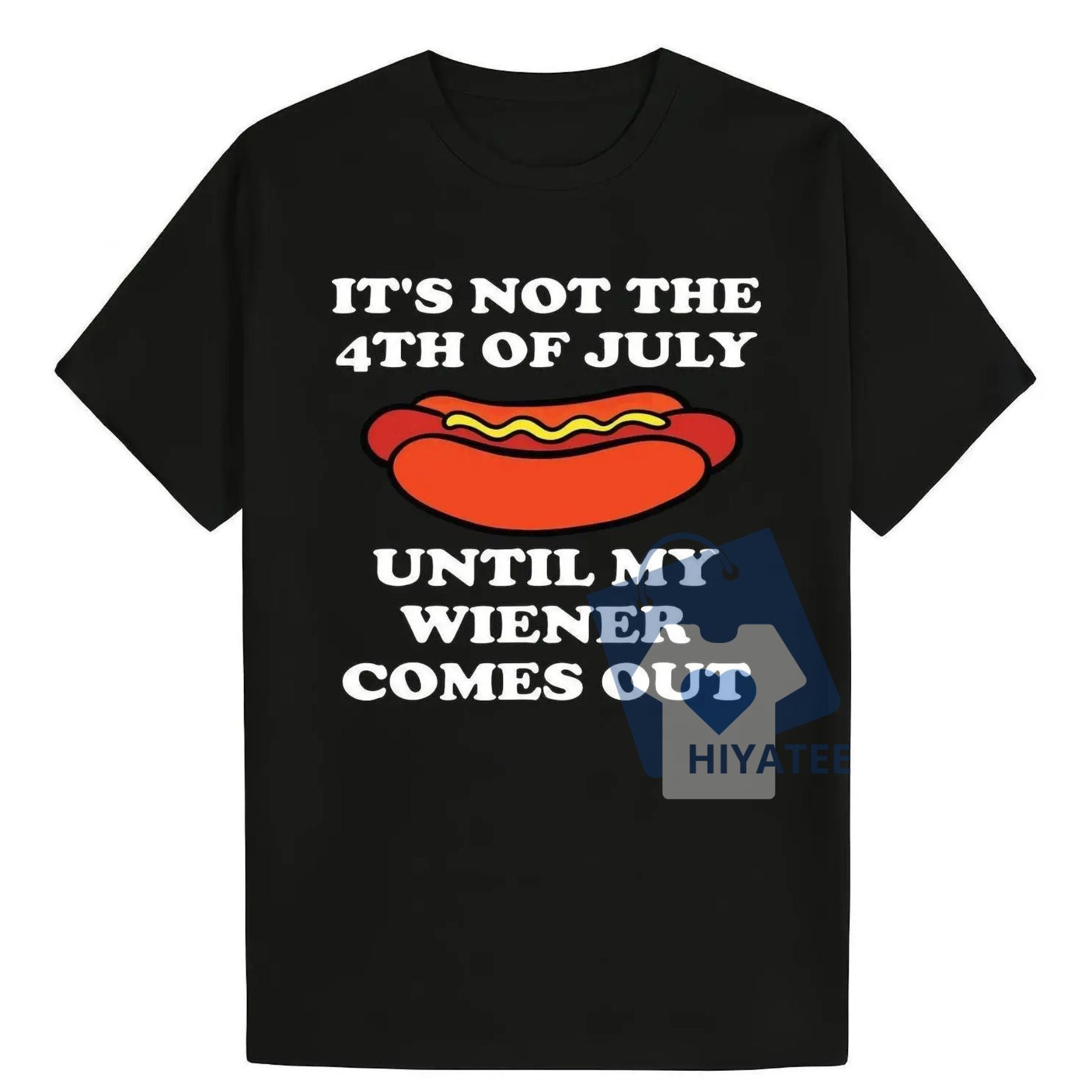 My Wiener Comes Out – Funny 4th of July Hot Dog T-Shirt-Hiyatee