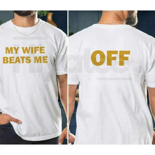 "My Wife Beats Me" – Funny Sarcastic Husband Boyfriend Humor Graphic - Hiyatee