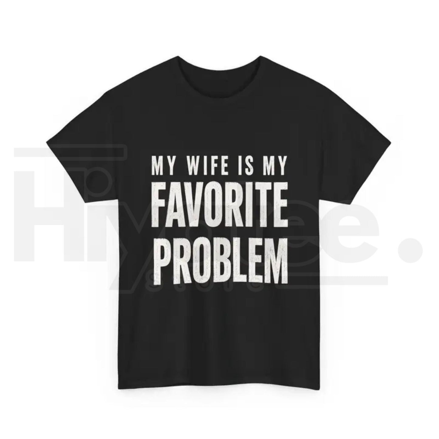 My Wife Is My Favorite Problem T-Shirt – Men's Funny Graphic Tee - Hiyatee