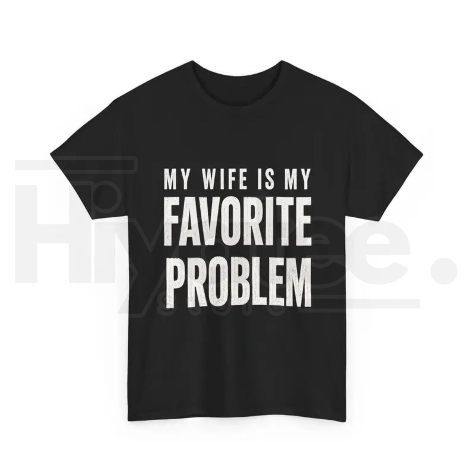 My Wife Is My Favorite Problem T-Shirt – Men's Funny Graphic Tee - Hiyatee