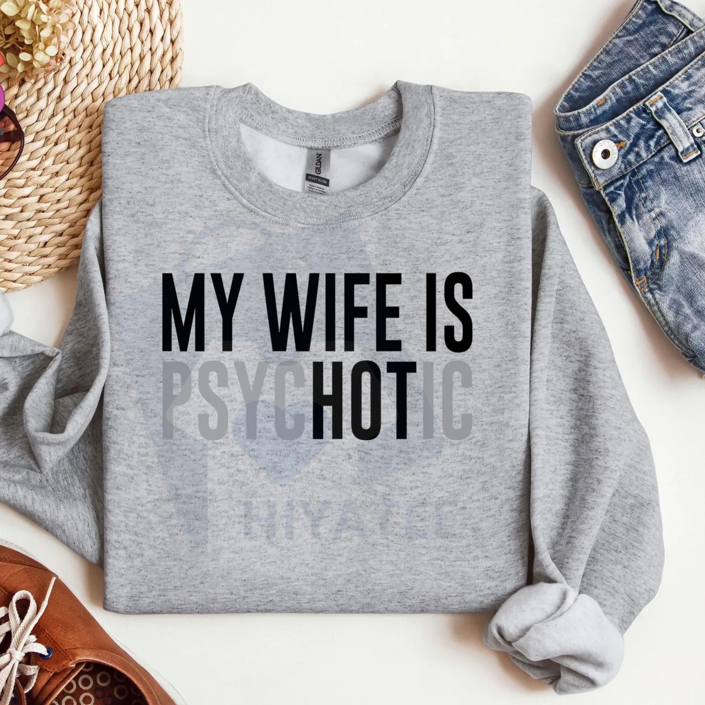 My Wife Is Psychotic Sweatshirt: Funny Husband Gift, Humor Men’s Sweater, Anniversary or Valentine’s Day Gift for Him - Hiyatee