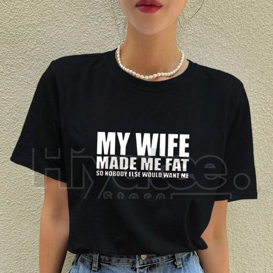 "My Wife Made Me Fat" Classic T-Shirt – Funny Family Humor Graphic Tee - Hiyatee