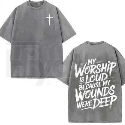 My Worship Is Loud Because My Wounds Were Deep Vintage Washed Christian T-Shirt – Double-Sided Faith Graphic Tee - Hiyatee