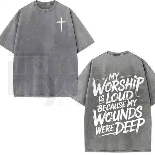My Worship Is Loud Because My Wounds Were Deep Vintage Washed Christian T-Shirt – Double-Sided Faith Graphic Tee - Hiyatee