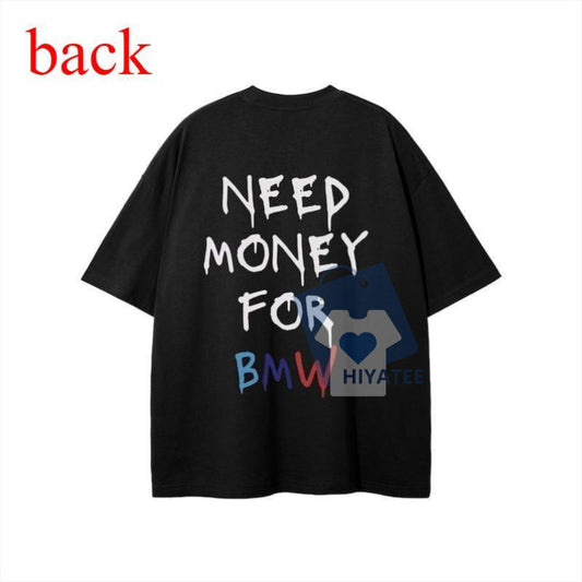 Need Money for That BMW? Funny Car Enthusiast Graphic T-Shirt – 100% Cotton, Unisex Fit-Hiyatee