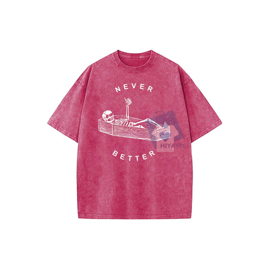 "Never Better" Skeleton T-Shirt – Washed Graphic Tee, Unisex Plus Size Casual Top - Hiyatee
