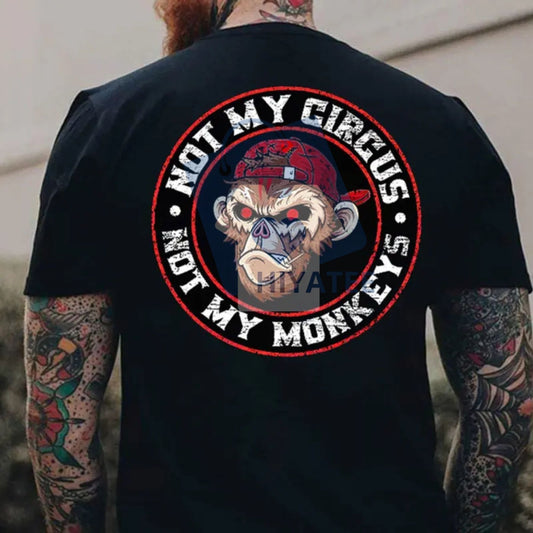 "Not My Circus, Not My Monkeys" T-Shirt – Funny Sarcastic Quote Tee - Hiyatee
