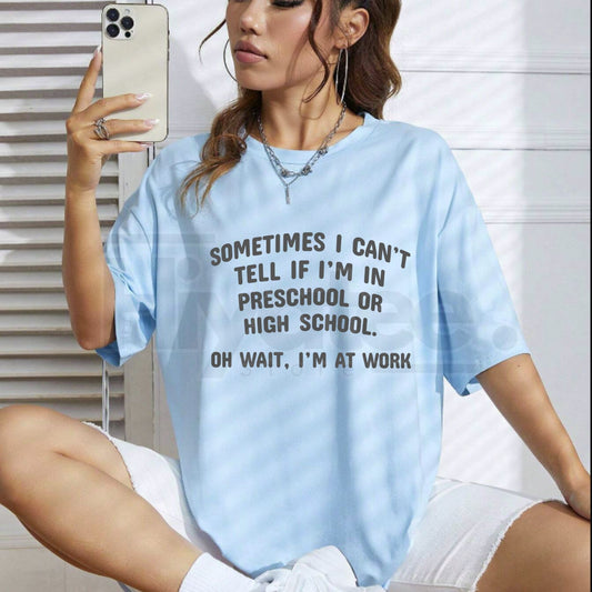 "Oh Wait I’m At Work" Funny Office – Preschool or High School Humor Top - Hiyatee