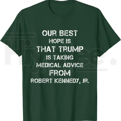 Our Best Hope Is That Trump Is Taking Medical T-Shirt – Retro Vintage Satire Tee - Hiyatee