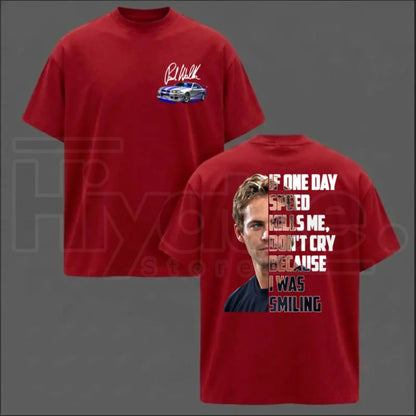 Paul Walker Memorial T-Shirt – If One Day Speed Kills Me Graphic Tee - Hiyatee