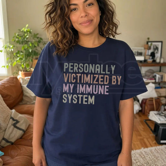 Personally Victimized By My Immune System Shirt – Funny Autoimmune Graphic Tee - Hiyatee