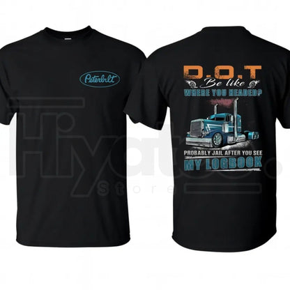 "Probably Jail" Peterbilt Trucker T-Shirt – Funny D.O.T. Logbook Joke T-Shirt - Hiyatee