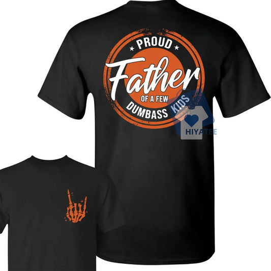 Proud Father of a Few Dumbass Kids Shirt – Funny 2-Sided Rock Hand Dad Tee for Father’s Day-Hiyatee