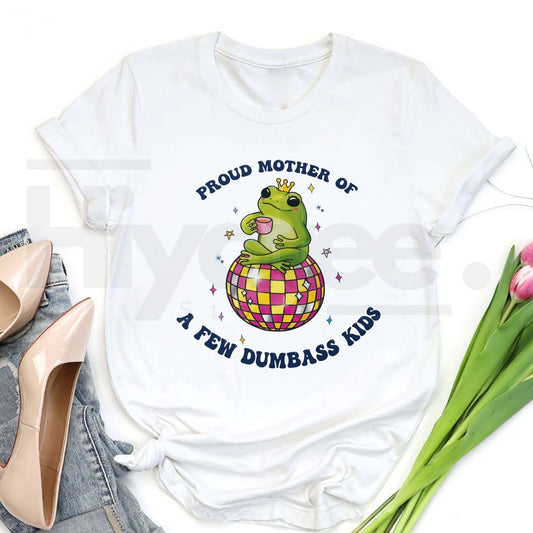 "Proud Mother of a Few Dumbass Kids" Funny Frog Disco T-Shirt – Retro Mom Gift - Hiyatee