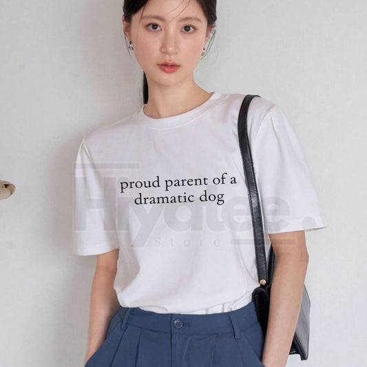 "Proud Parent Of A Dramatic Dog" Classic T-Shirt – Funny Theatrical Pet Humor Tee - Hiyatee