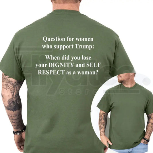 "Question For Women Who Support Trump" – Funny Political Sarcastic Top - Hiyatee