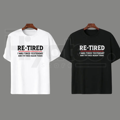 "RE-TIRED" – Humorous Lazy Sarcastic Quote Graphic Top - Hiyatee