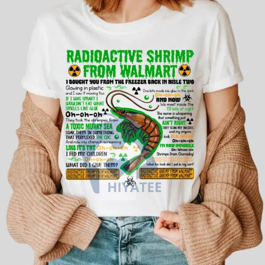 "Radioactive Shrimp From WM" T-Shirt – Funny Quote Meme Graphic Tee - Hiyatee
