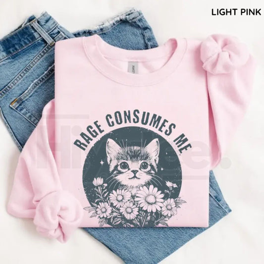 Rage Consumes Me Sweatshirt: Cute Cat Meme Crewneck - Trendy Funny Holiday Shirt - Hiyatee