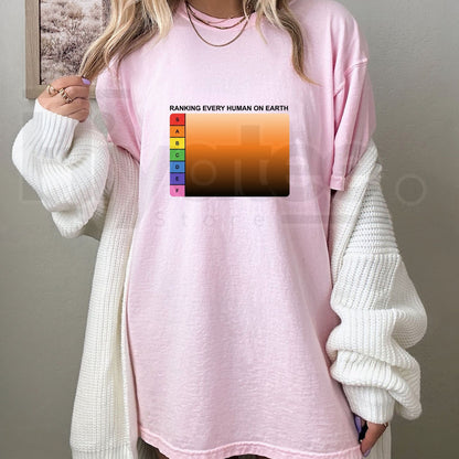 Ranking Every Human On Earth Tier List T-Shirt – Funny Internet Meme Tee - Hiyatee