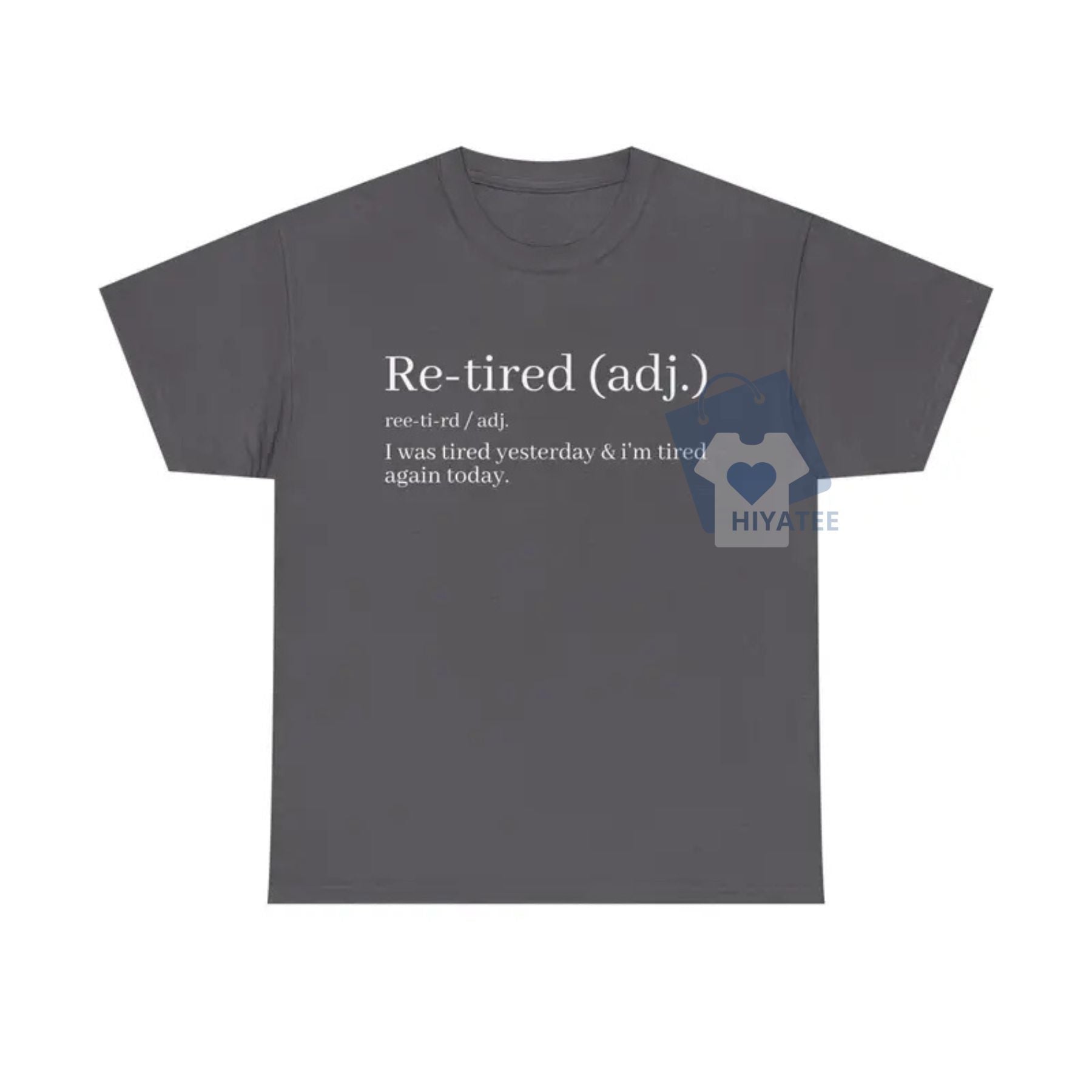"Re-Tired" Definition T-Shirt – Funny Sarcastic Tee for Exhausted People - Hiyatee