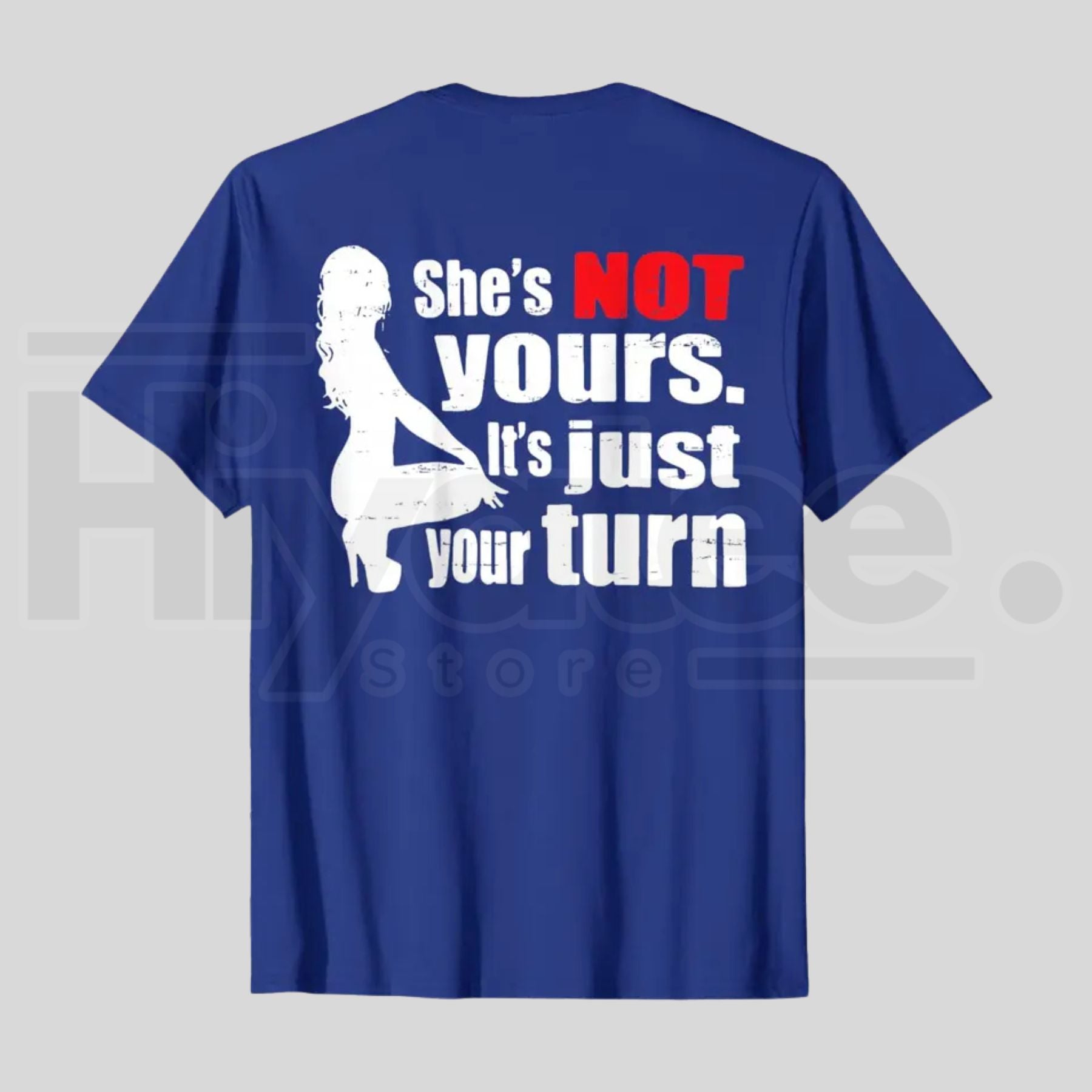 Retro She Is Not Yours It Is Just Your Turn T-Shirt – Funny Sarcastic Back Print Tee, Urban Streetwear - Hiyatee