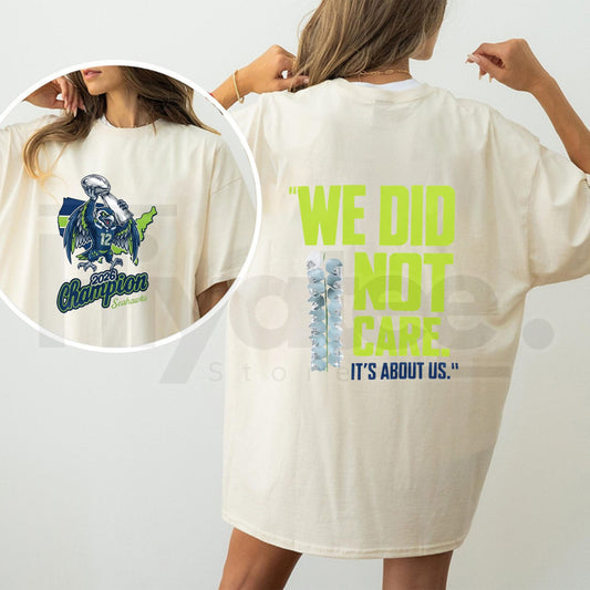 Seahawks 2026 "We Did Not Care" – Seattle Football Championship Fan - Hiyatee