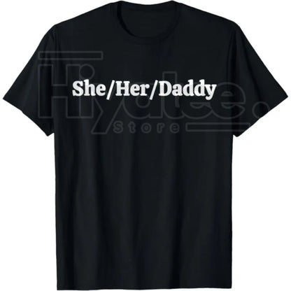 She/Her/Daddy Funny Lesbian Pride T-Shirt – 100% Cotton Pronouns Humor Gay Tee - Hiyatee