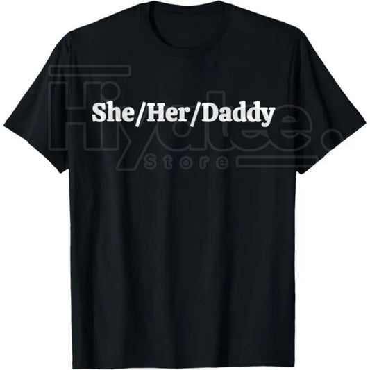 She/Her/Daddy Funny Lesbian Pride T-Shirt – 100% Cotton Pronouns Humor Gay Tee - Hiyatee