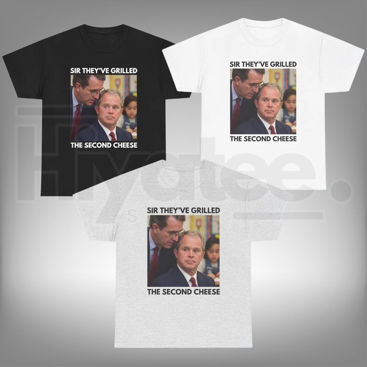 Sir They've Grilled the Second Cheese T-Shirt – Funny Bush Meme Tee - Hiyatee