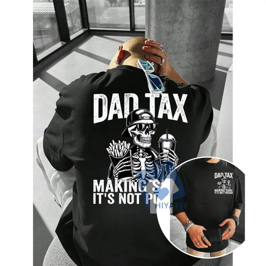 Skeleton Dad Tax T-Shirt – Funny Father's Day Gift for Cool Dads-Hiyatee