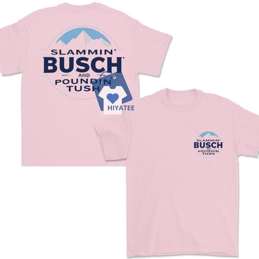 Slammin' Busch and Poundin' Tush Comfy Shirt-Hiyatee