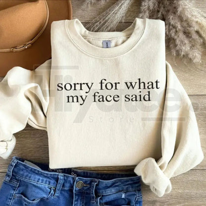 Sorry For What My Face Said Sweatshirt: Sarcastic Funny Crewneck, Relatable Humor Slogan Pullover, Gift for Introverts - Hiyatee