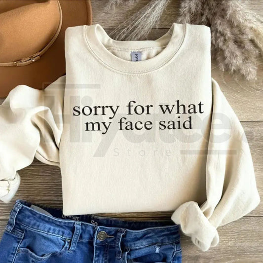 Sorry For What My Face Said Sweatshirt: Sarcastic Funny Crewneck, Relatable Humor Slogan Pullover, Gift for Introverts - Hiyatee
