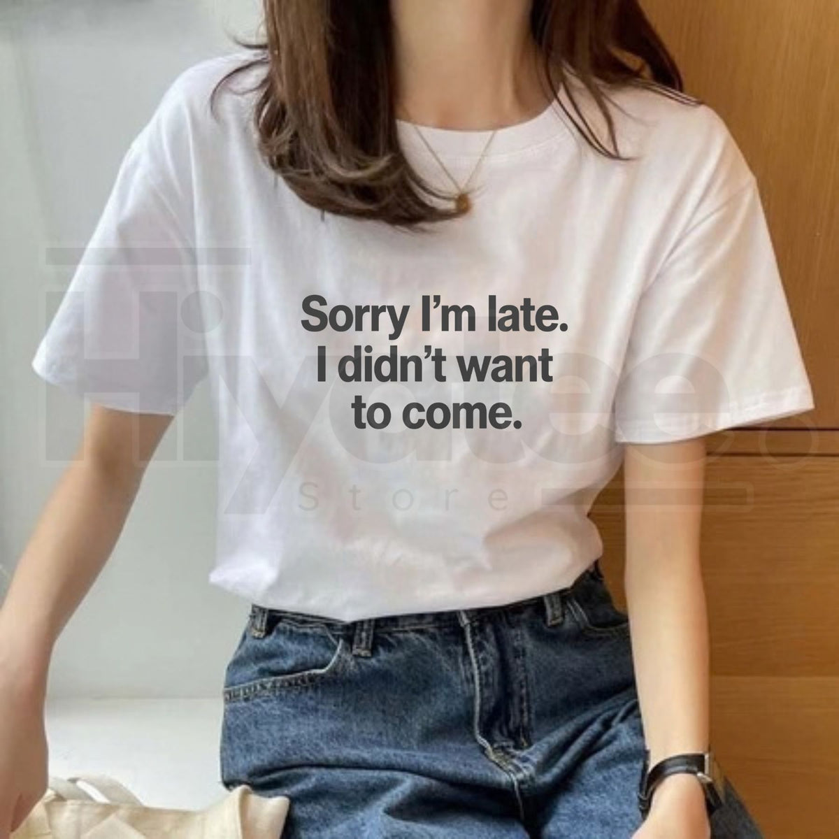 Sorry I'm Late I Didn't Want To Come T-Shirt – Funny Sarcastic Graphic Tee - Hiyatee