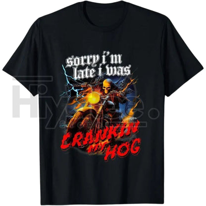 "Sorry I’m Late I Was Crankin My Hog" Funny Skeleton Motorcycle Men's T-Shirt - Hiyatee