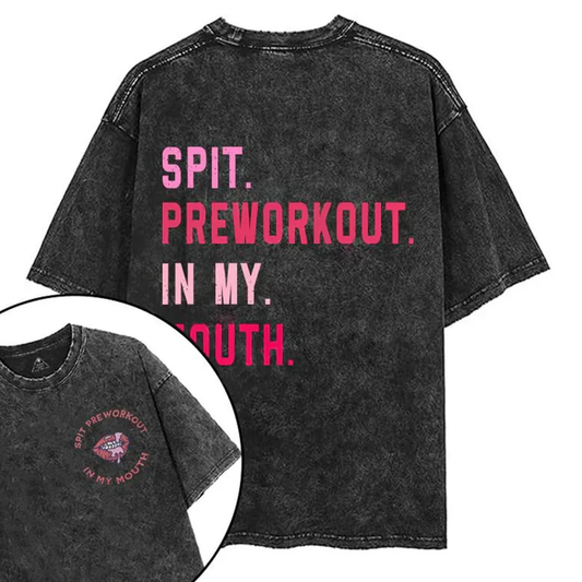 Spit Pre-Workout In My Mouth Oversized Gym Tee – Hype Meets Fitness!-Hiyatee