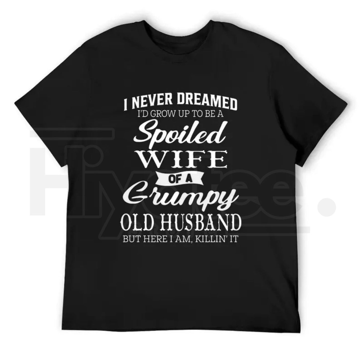 Spoiled Wife Of A Grumpy Old Husband T-Shirt – Funny Couple Humor Graphic Tee - Hiyatee