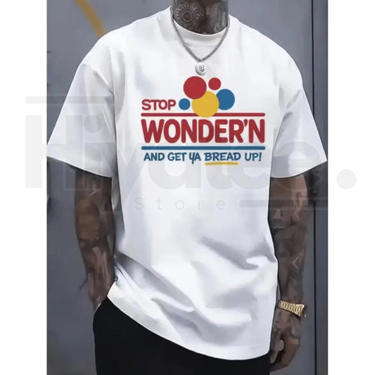 "Stop Wondering Get Your Bread Up" – Humorous Bread Motivation Graphic Top - Hiyatee