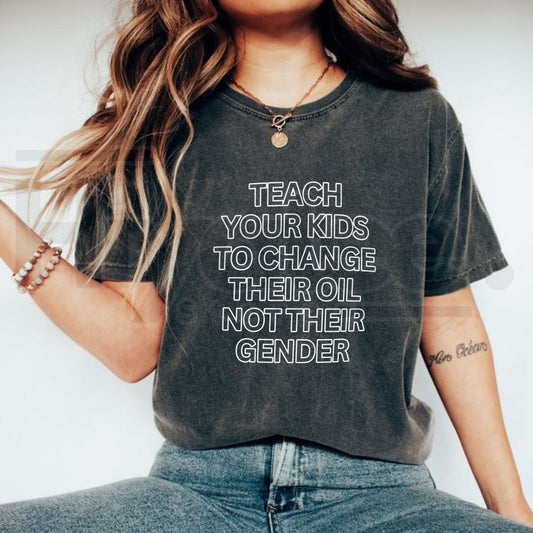 Teach Your Kids to Change Their Oil T-Shirt – Sarcastic Statement Tee - Hiyatee