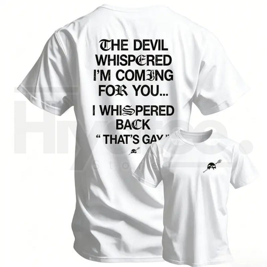 The Devil Whispered I'm Coming For You Men's T-Shirt – Funny Sarcastic Training Tee - Hiyatee