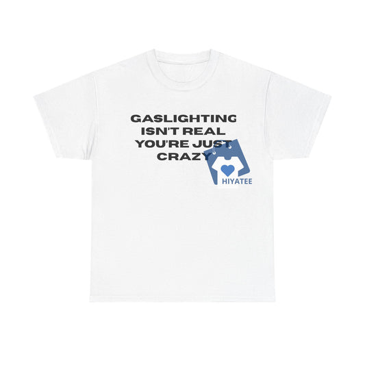 The Gaslight Shirt – Funny & Edgy Graphic Tee for Everyday Wear-Hiyatee