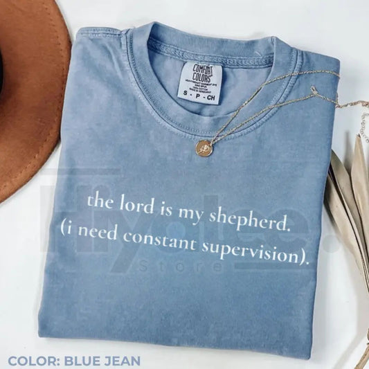 The Lord Is My Shepherd I Need Constant Supervision Comfort Colors Shirt - Hiyatee