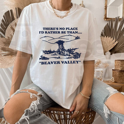 There's No Place I'd Rather Be Than Beaver Valley T-Shirt – Vintage Humor Unisex Tee - Hiyatee