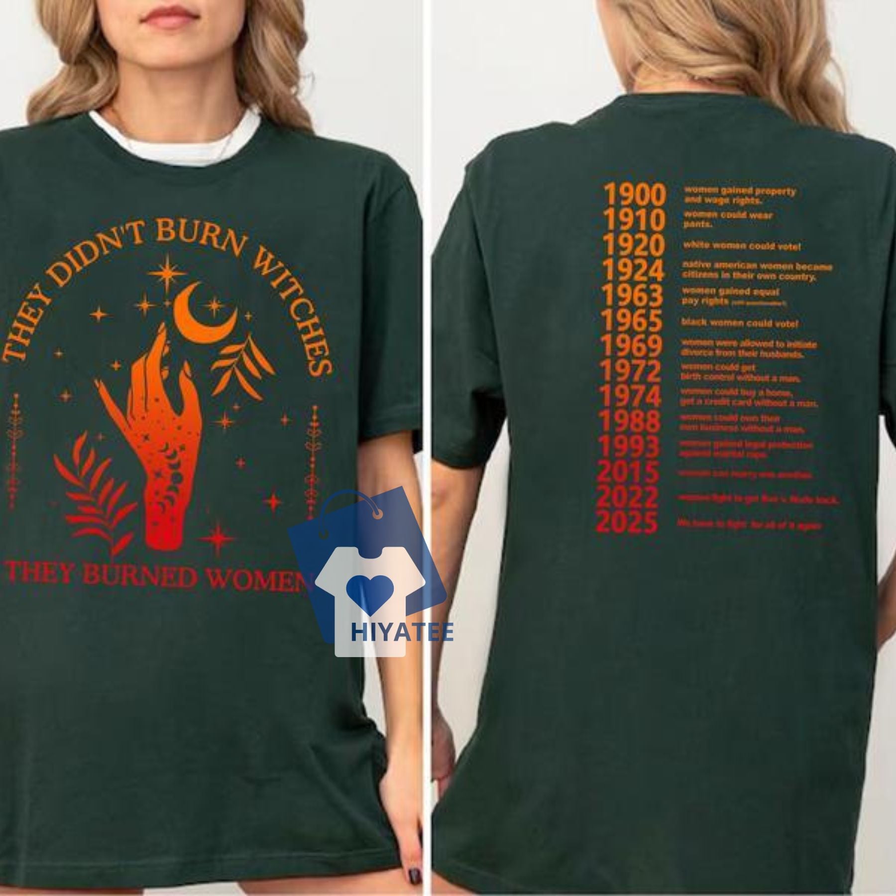 They Didn’t Burn Witches, They Burned Women T-Shirt – Feminist Statement Tee-Hiyatee